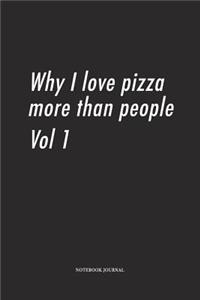 Why I Love Pizza More Than People Vol1