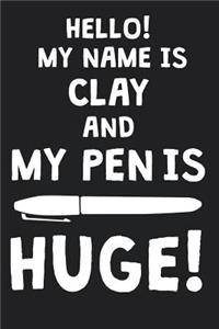 Hello! My Name Is CLAY And My Pen Is Huge!