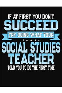 If At First You Dont Don't Succeed Try Doing What Your Social Studies Teacher Told You To Do The First Time