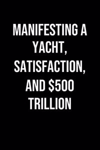 Manifesting A Yacht Satisfaction And 500 Trillion