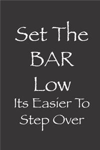 Set The BAR LOW Its Easier To Step Over
