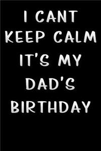 i cant keep calm its my dad birthday