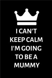 I can't keep calm, I'm going to be a Mummy