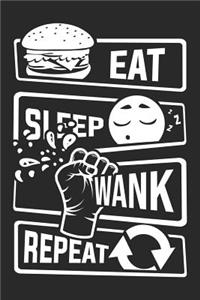 Eat Sleep Wank Repeat