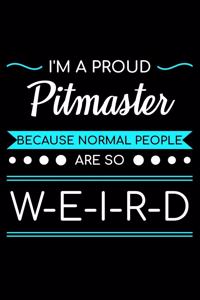 I'm A Proud Pitmaster Because Normal People Are So Weird