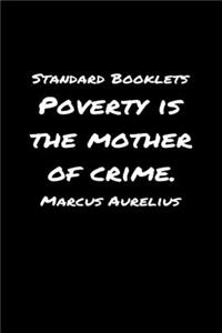 Standard Booklets Poverty Is the Mother of Crime Marcus Aurelius