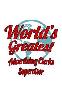World's Greatest Advertising Clerks Supervisor