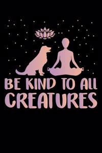 Be Kind to All Creatures