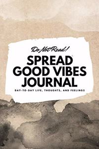 Do Not Read! Spread Good Vibes Journal