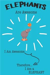 Elephants Are Awesome I Am Awesome Therefore I Am a Elephant