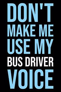 Don't Make Me Use My Bus Driver Voice