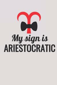 My Sign Is Ariestocratic
