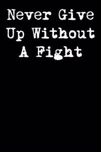 Never Give Up Without a Fight
