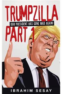 Trumpzilla Part 1