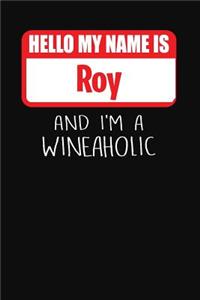 Hello My Name is Roy And I'm A Wineaholic