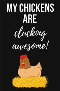 My Chickens Are Clucking Awesome!