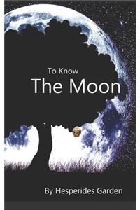 To Know the Moon