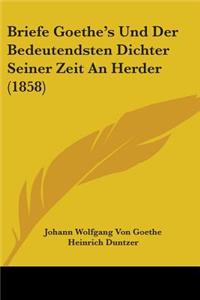 Briefe Goethe's Und Der Bedeutendsten Dichter Seiner Zeit An Herder (1858)