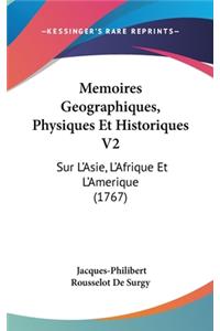 Memoires Geographiques, Physiques Et Historiques V2