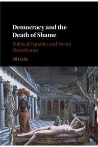 Democracy and the Death of Shame