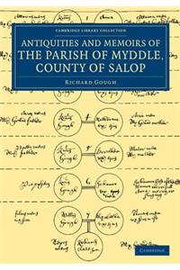 The Antiquities and Memoirs of the Parish of Myddle, County of Salop