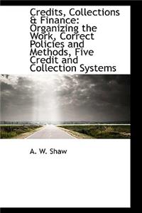 Credits, Collections & Finance: Organizing the Work, Correct Policies and Methods, Five Credit and C