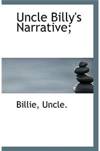 Uncle Billy's Narrative;