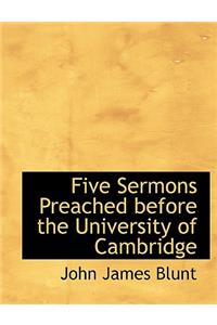 Five Sermons Preached Before the University of Cambridge