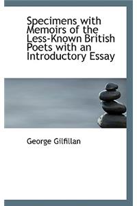 Specimens with Memoirs of the Less-Known British Poets with an Introductory Essay