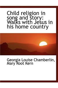 Child Religion in Song and Story: Walks with Jesus in His Home Country