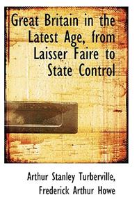 Great Britain in the Latest Age, from Laisser Faire to State Control