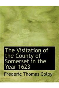 The Visitation of the County of Somerset in the Year 1623