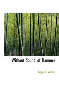 Without Sound of Hammer