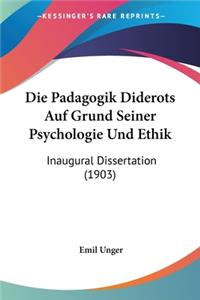 Die Padagogik Diderots Auf Grund Seiner Psychologie Und Ethik