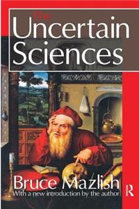 The Uncertain Sciences