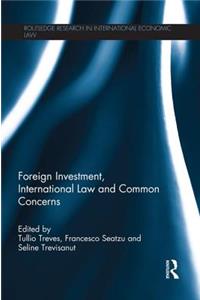Foreign Investment, International Law and Common Concerns