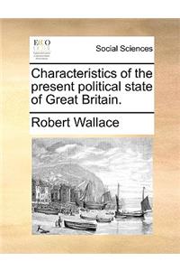 Characteristics of the Present Political State of Great Britain.