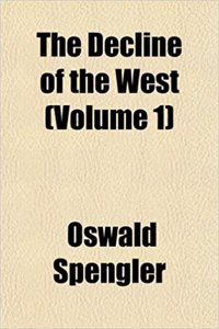 The Decline of the West (Volume 1)