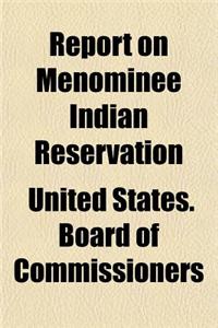 Report on Menominee Indian Reservation