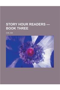 Story Hour Readers - Book Three