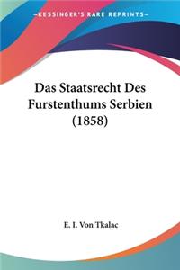 Staatsrecht Des Furstenthums Serbien (1858)