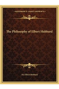Philosophy of Elbert Hubbard