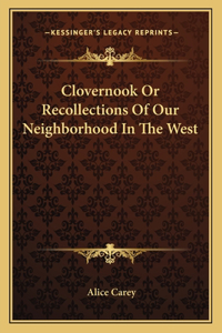 Clovernook or Recollections of Our Neighborhood in the West