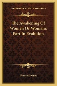 The Awakening Of Women Or Woman's Part In Evolution
