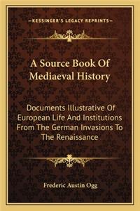 A Source Book Of Mediaeval History