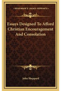 Essays Designed to Afford Christian Encouragement and Consolation