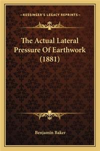 Actual Lateral Pressure of Earthwork (1881) the Actual Lateral Pressure of Earthwork (1881)