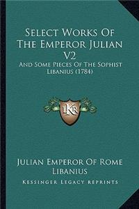 Select Works Of The Emperor Julian V2