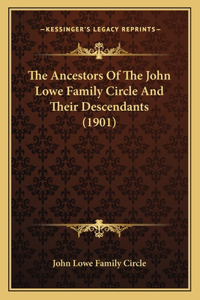 Ancestors of the John Lowe Family Circle and Their Descendants (1901)