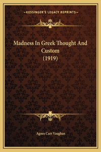 Madness In Greek Thought And Custom (1919)